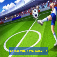 astral vila nova joinville